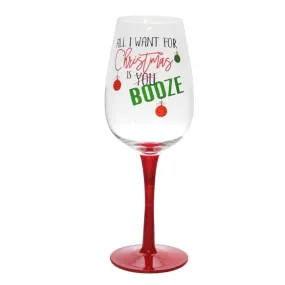 All I Want For Christmas is Booze Humorous Wine Glass