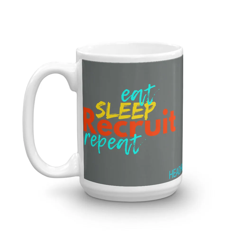 Eat. Sleep. Recruit. Repeat. Mug