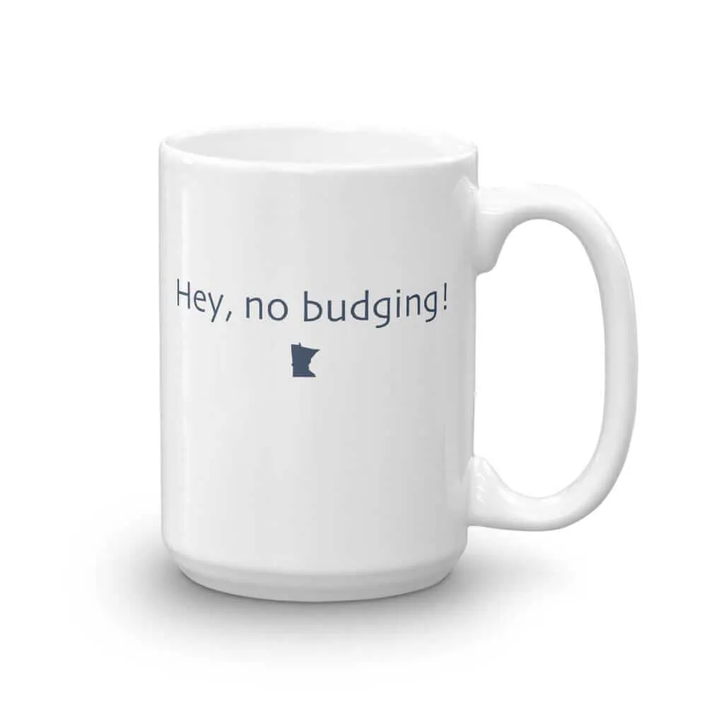 Hey, No Budging! Coffee Mug