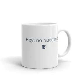 Hey, No Budging! Coffee Mug