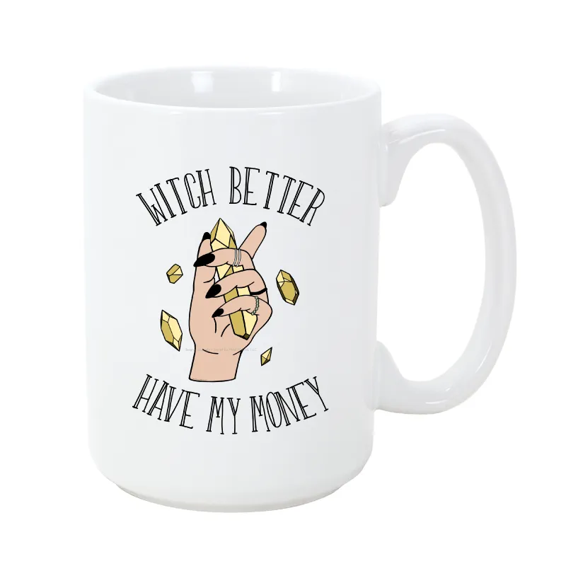 Witch Better Have my Money 15 oz Mug